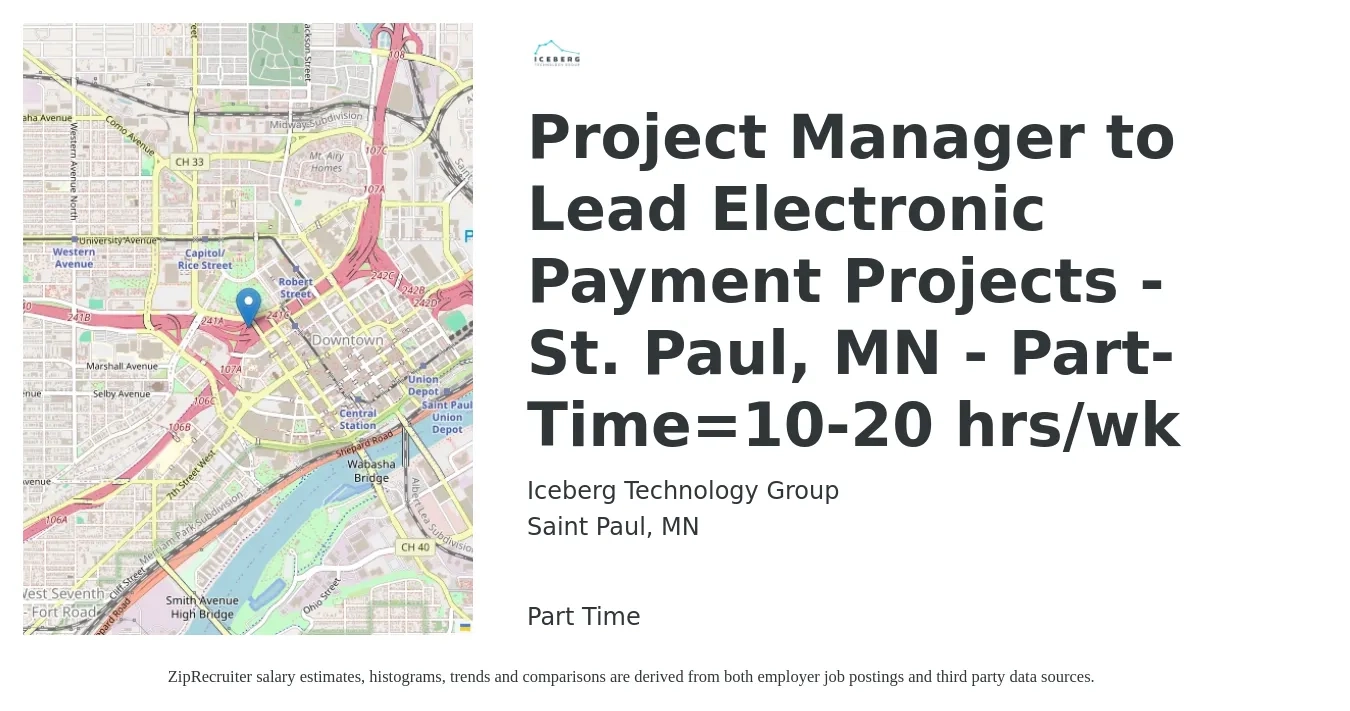 Iceberg Technology Group job posting for a Project Manager to Lead Electronic Payment Projects - St. Paul, MN - Part-Time=10-20 hrs/wk in Saint Paul, MN with a salary of $26 to $50 Hourly with a map of Saint Paul location.