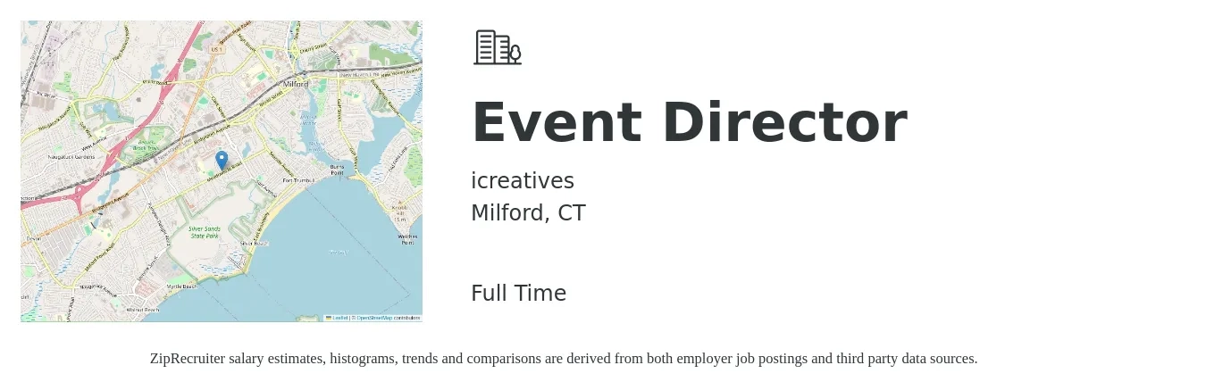 icreatives job posting for a Event Director in Milford, CT with a salary of $55,200 to $97,300 Yearly with a map of Milford location.