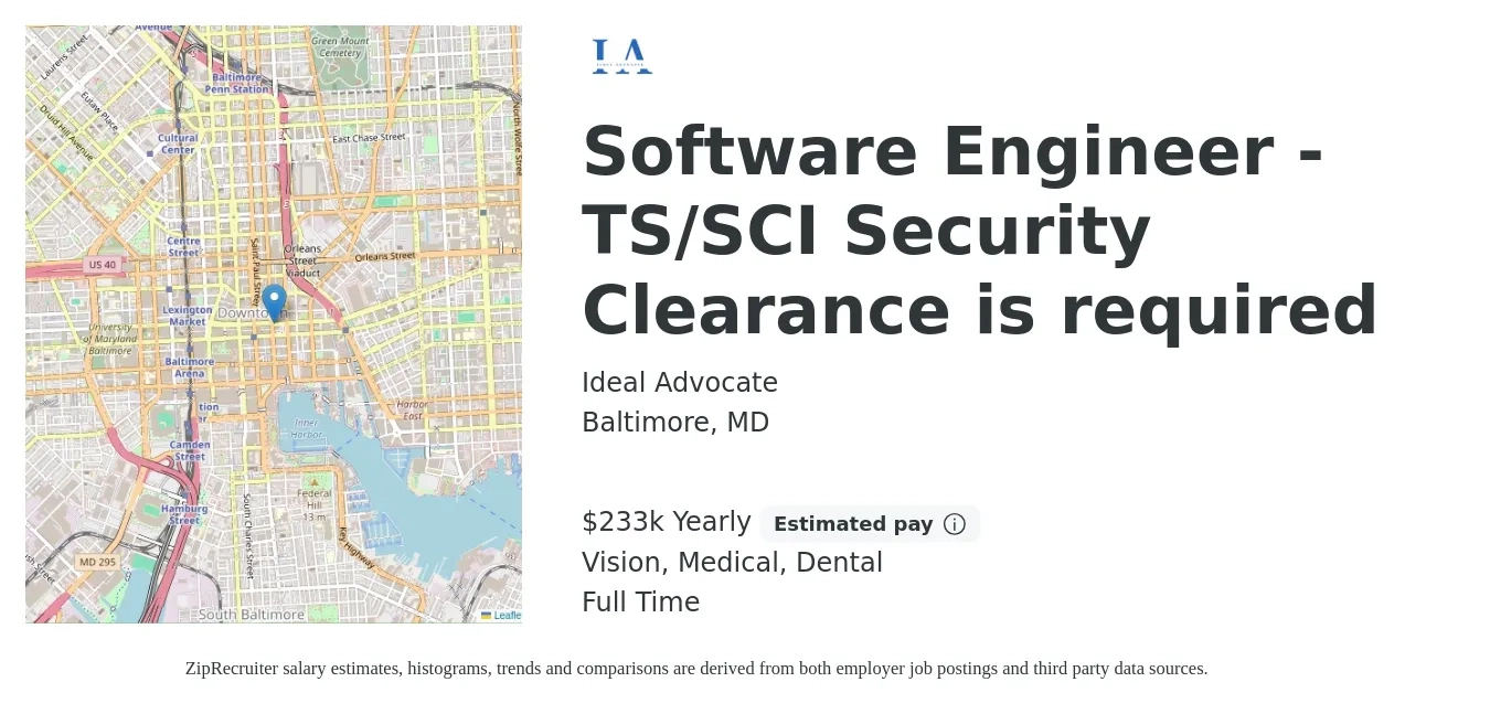 Ideal Advocate job posting for a Software Engineer - TS/SCI Security Clearance is required in Baltimore, MD with a salary of $233,000 Yearly and benefits including medical, pto, vision, and dental with a map of Baltimore location.