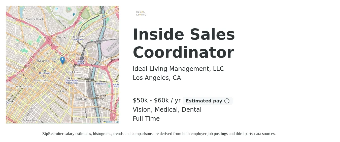 Ideal Living Management, LLC job posting for a Inside Sales Coordinator in Los Angeles, CA with a salary of $50,000 to $60,000 Yearly (plus commission) and benefits including dental, life_insurance, medical, pto, retirement, and vision with a map of Los Angeles location.