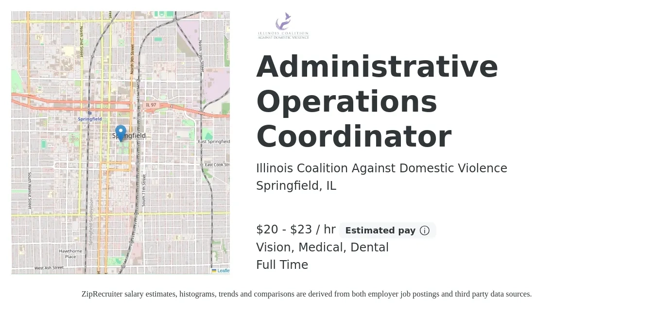 Illinois Coalition Against Domestic Violence job posting for a Administrative Operations Coordinator in Springfield, IL with a salary of $21 to $24 Hourly and benefits including dental, life_insurance, medical, pto, retirement, and vision with a map of Springfield location.