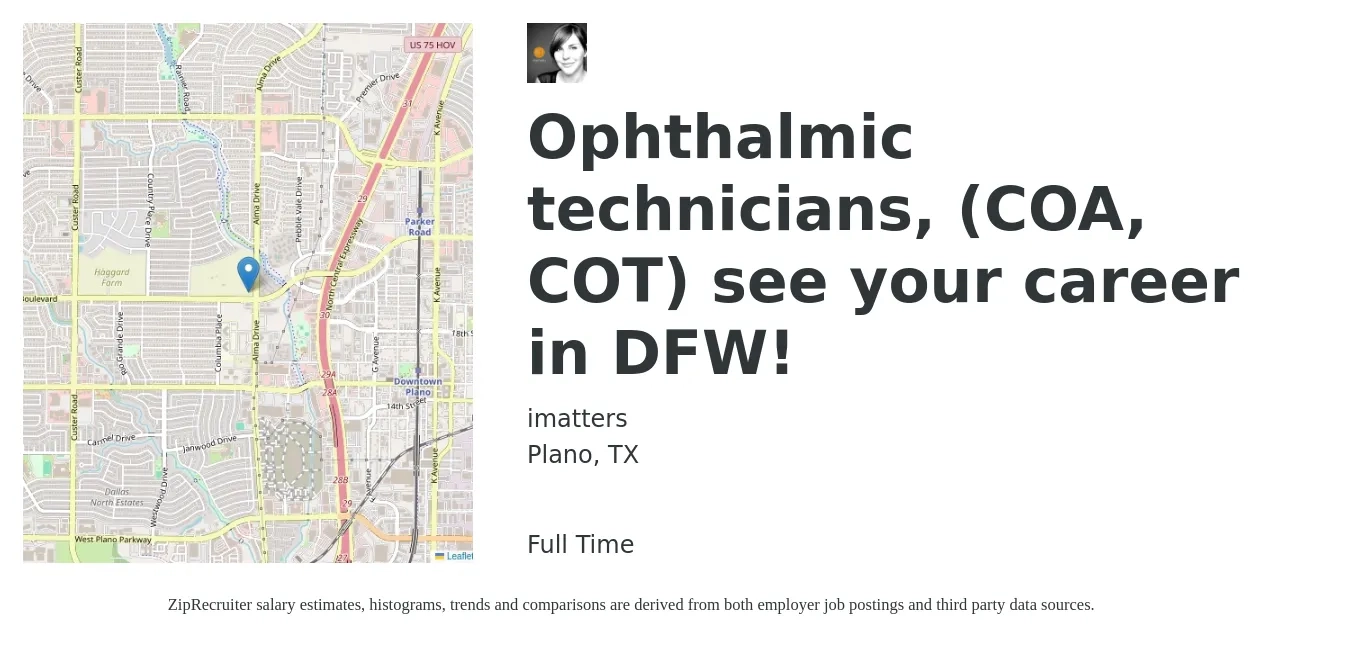 imatters job posting for a Ophthalmic technicians, (COA, COT) see your career in DFW! in Plano, TX with a salary of $18 to $24 Hourly with a map of Plano location.