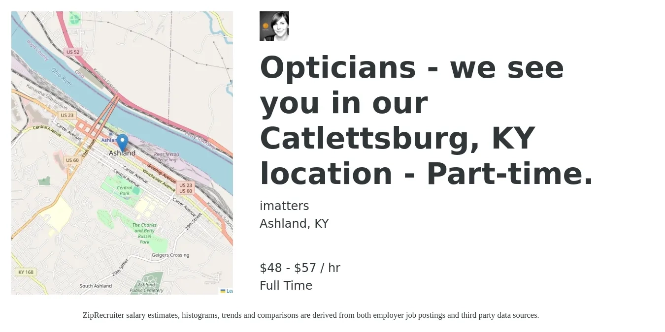 imatters job posting for a Opticians - we see you in our Catlettsburg, KY location - Part-time. in Ashland, KY with a salary of $50 to $60 Hourly with a map of Ashland location.