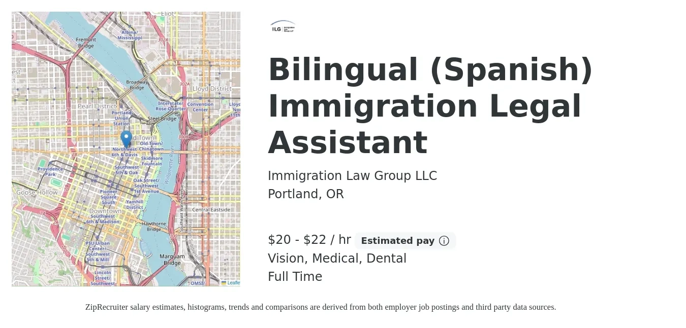 Immigration Law Group LLC job posting for a Bilingual (Spanish) Immigration Legal Assistant in Portland, OR with a salary of $21 to $23 Hourly and benefits including retirement, vision, dental, life_insurance, medical, and pto with a map of Portland location.
