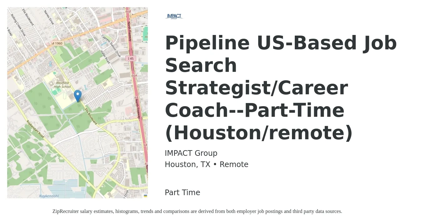 IMPACT Group job posting for a Pipeline US-Based Job Search Strategist/Career Coach--Part-Time (Houston/remote) in Houston, TX with a salary of $102,100 to $131,900 Yearly with a map of Houston location.