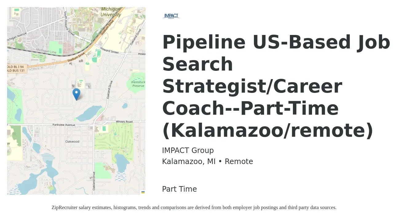 IMPACT Group job posting for a Pipeline US-Based Job Search Strategist/Career Coach--Part-Time (Kalamazoo/remote) in Kalamazoo, MI with a salary of $114,700 to $148,300 Yearly with a map of Kalamazoo location.