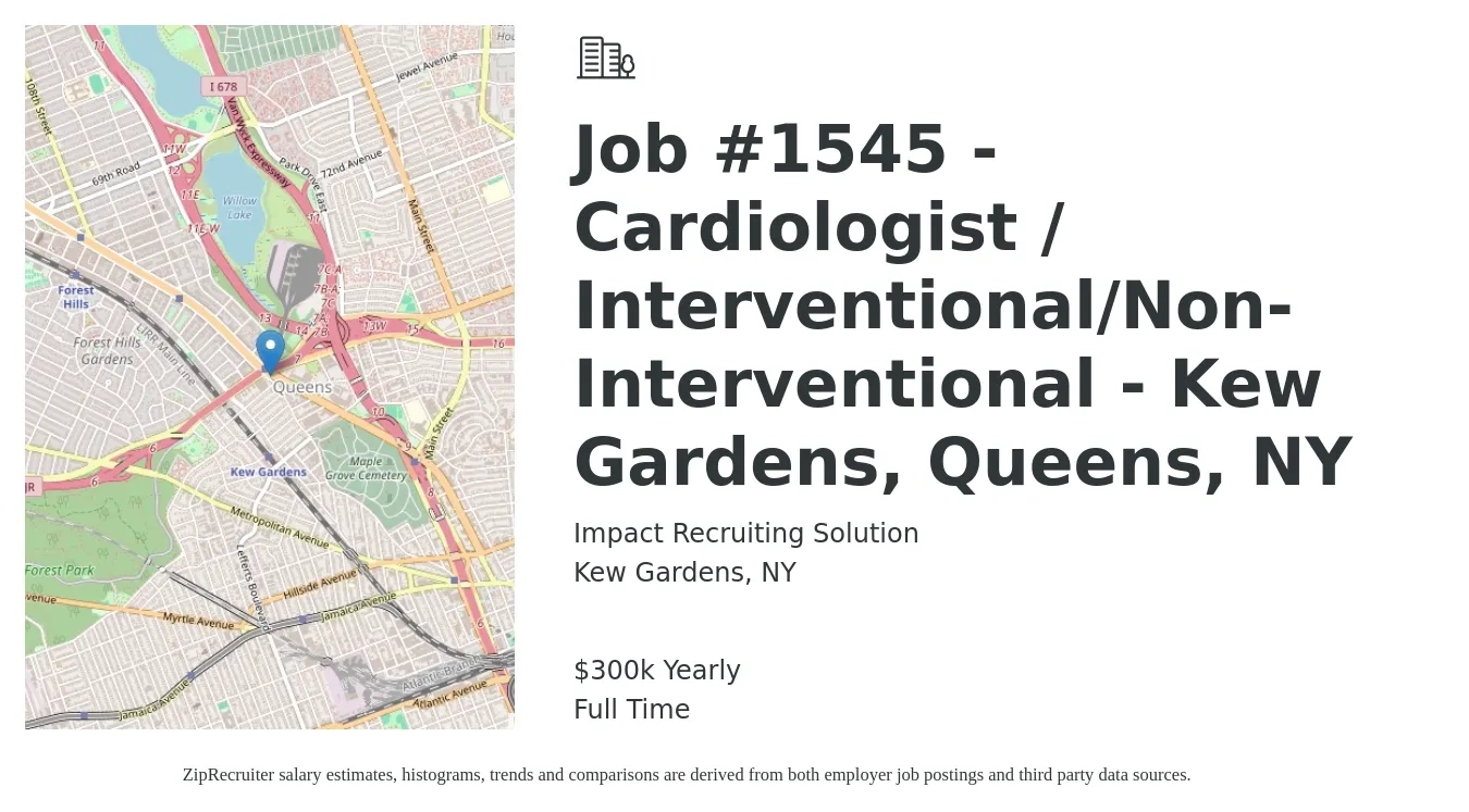 Impact Recruiting Solution job posting for a Job #1545 - Cardiologist / Interventional/Non-Interventional - Kew Gardens, Queens, NY in Kew Gardens, NY with a salary of $300,000 Yearly with a map of Kew Gardens location.