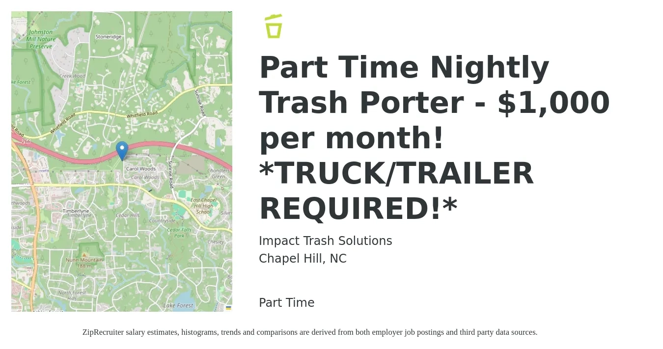 Impact Trash Solutions job posting for a Part Time Nightly Trash Porter - $1,000 per month! *TRUCK/TRAILER REQUIRED!* in Chapel Hill, NC with a salary of $12 to $15 Hourly with a map of Chapel Hill location.