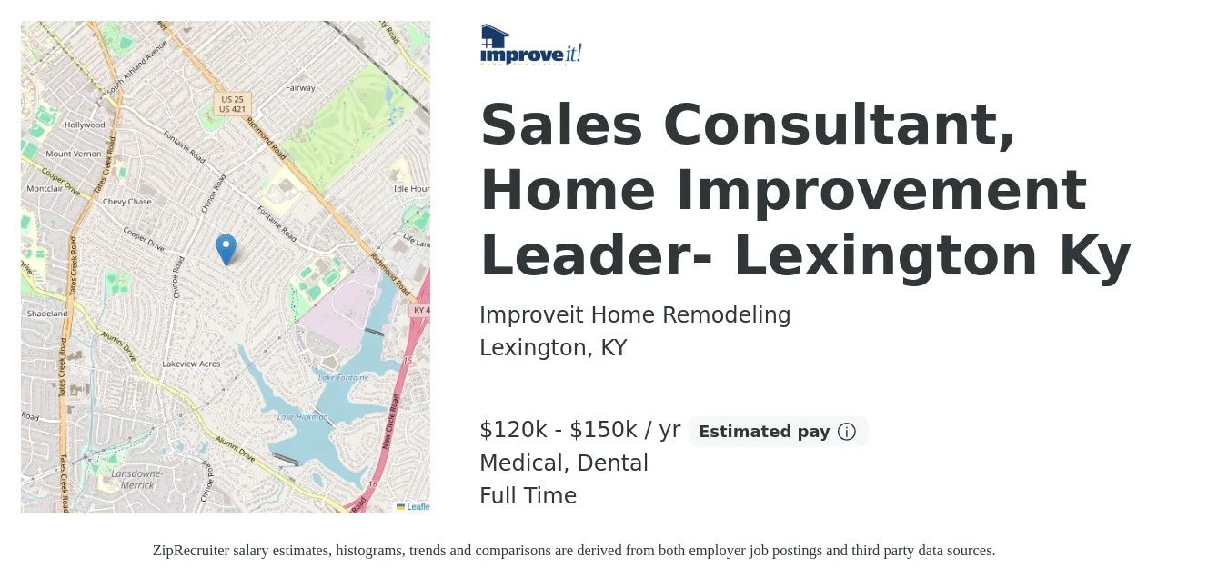 Improveit Home Remodeling job posting for a Sales Consultant, Home Improvement Leader- Lexington Ky in Lexington, KY with a salary of $85,000 to $150,000 Yearly and benefits including dental, medical, and retirement with a map of Lexington location.