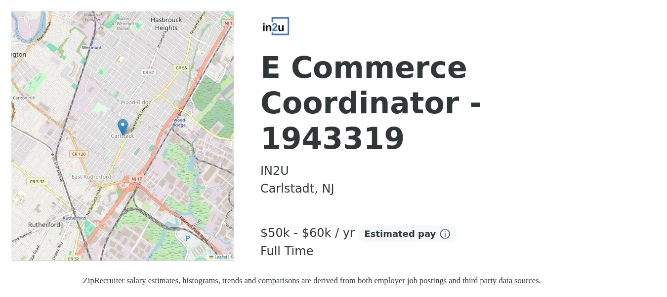 IN2U job posting for a E Commerce Coordinator - 1943319 in Carlstadt, NJ with a salary of $50,000 to $60,000 Yearly with a map of Carlstadt location.