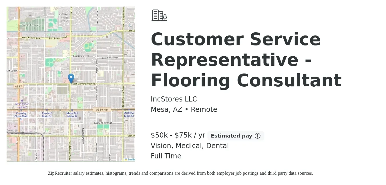 IncStores LLC job posting for a Customer Service Representative - Flooring Consultant in Mesa, AZ with a salary of $50,000 to $75,000 Yearly (plus commission) and benefits including life_insurance, medical, retirement, vision, and dental with a map of Mesa location.