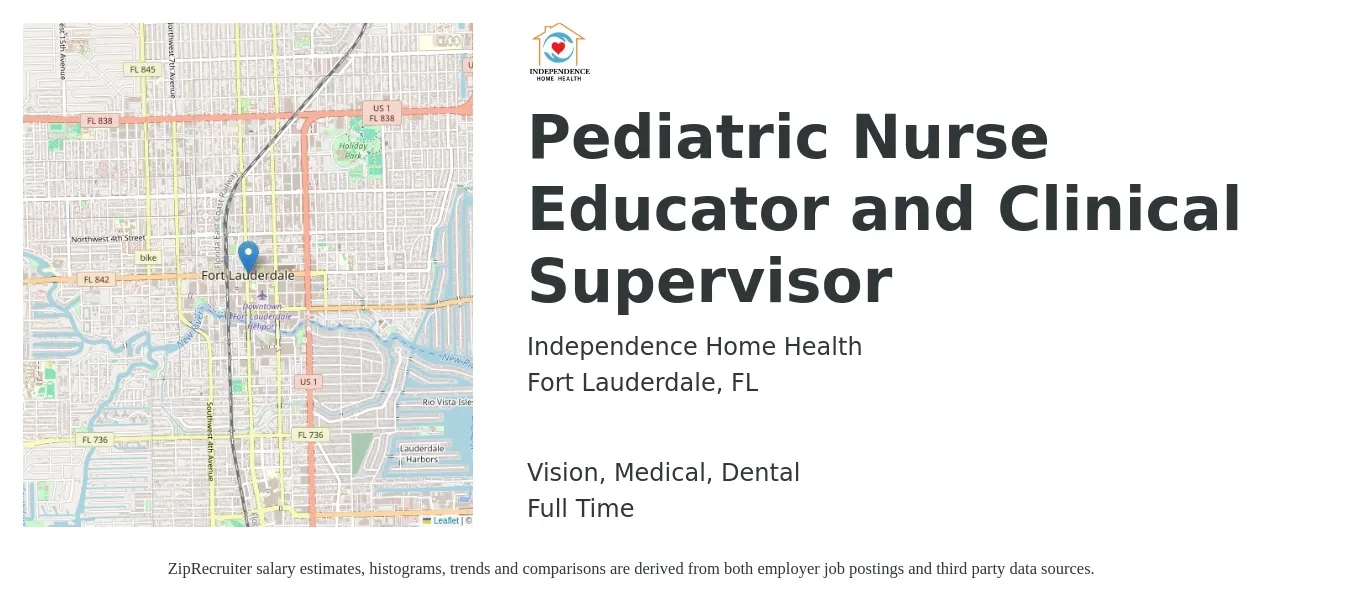 Independence Home Health job posting for a Pediatric Nurse Educator and Clinical Supervisor in Fort Lauderdale, FL with a salary of $68,800 to $117,600 Yearly and benefits including medical, pto, vision, and dental with a map of Fort Lauderdale location.