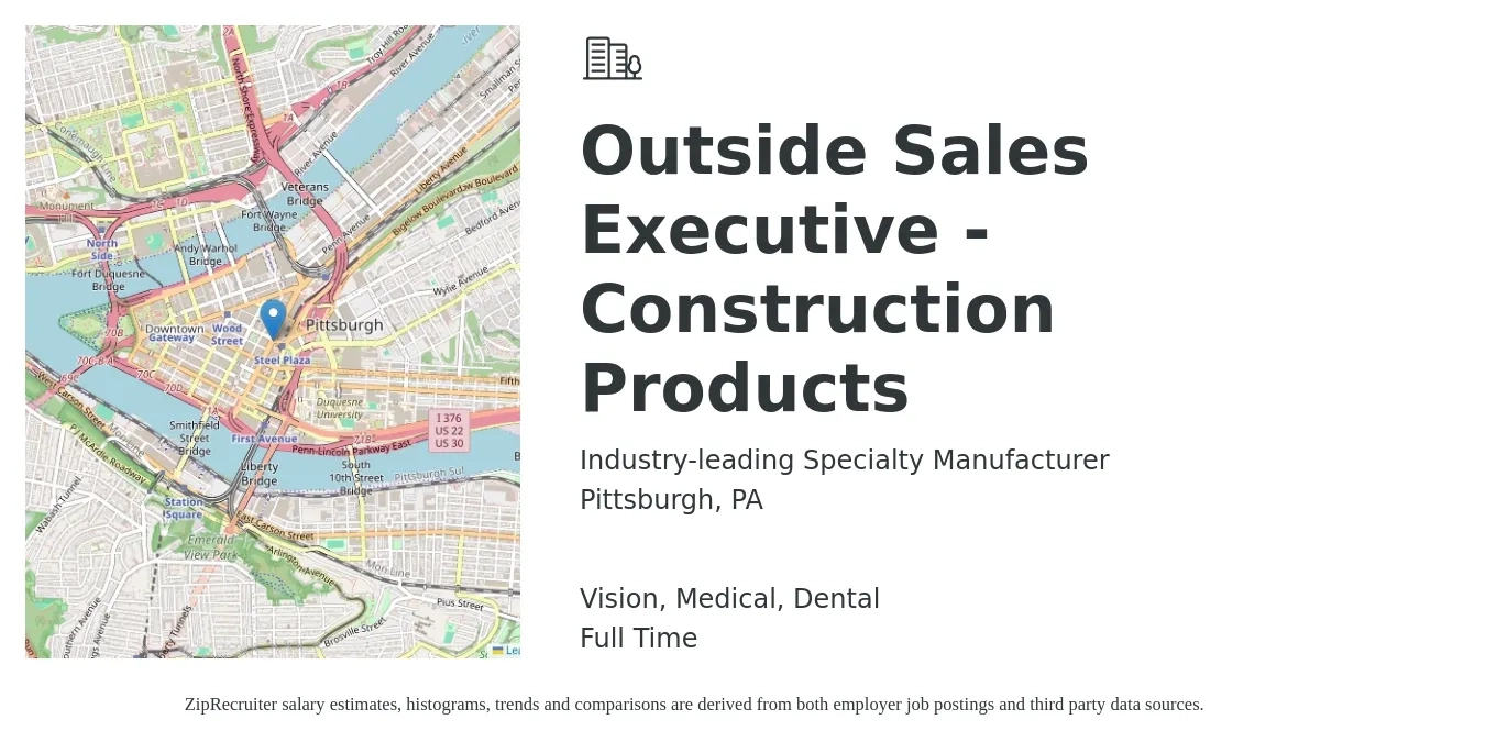 Industry-leading Specialty Manufacturer job posting for a Outside Sales Executive - Construction Products in Pittsburgh, PA with a salary of $54,900 to $79,600 Yearly and benefits including retirement, vision, dental, life_insurance, and medical with a map of Pittsburgh location.
