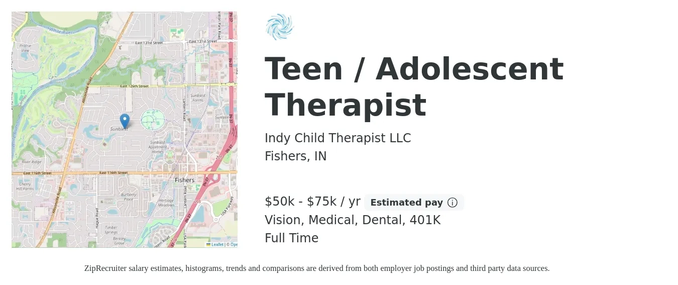 Indy Child Therapist LLC job posting for a Teen / Adolescent Therapist in Fishers, IN with a salary of $50,000 to $75,000 Yearly and benefits including 401k, dental, medical, and vision with a map of Fishers location.