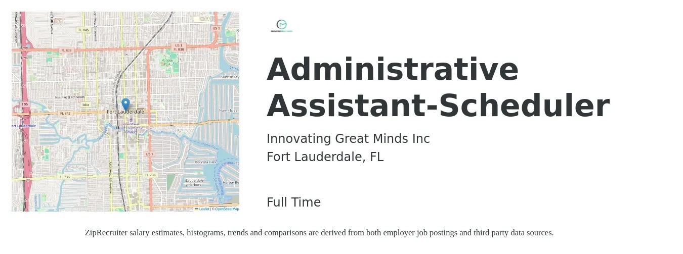 Innovating Great Minds Inc job posting for a Administrative Assistant-Scheduler in Fort Lauderdale, FL with a salary of $16 to $22 Hourly with a map of Fort Lauderdale location.