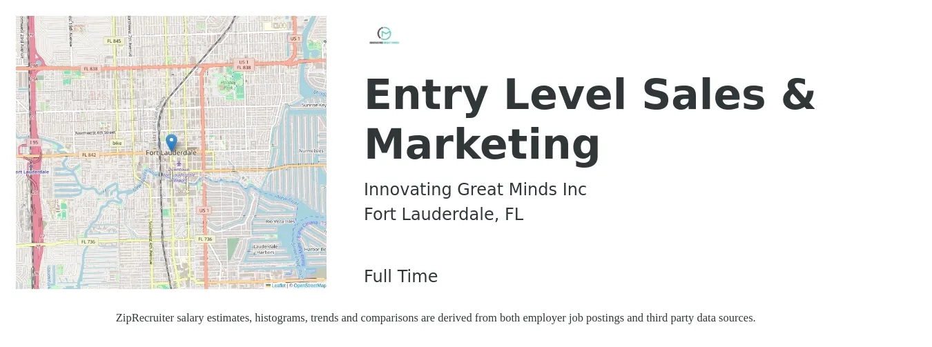 Innovating Great Minds Inc job posting for a Entry Level Sales & Marketing in Fort Lauderdale, FL with a salary of $44,900 to $72,200 Yearly with a map of Fort Lauderdale location.