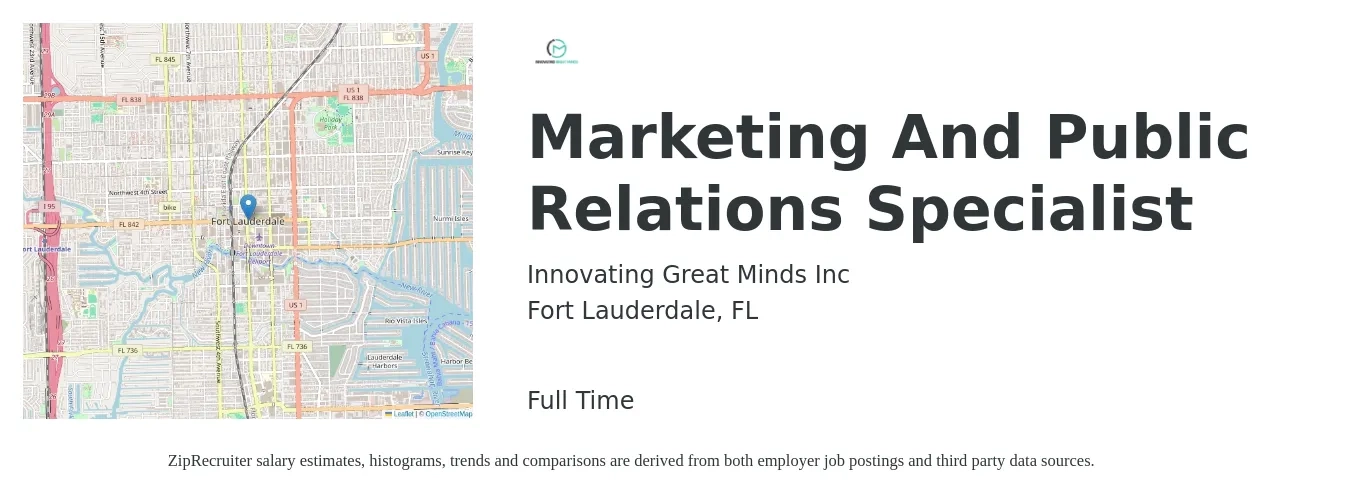 Innovating Great Minds Inc job posting for a Marketing And Public Relations Specialist in Fort Lauderdale, FL with a salary of $49,700 to $70,700 Yearly with a map of Fort Lauderdale location.