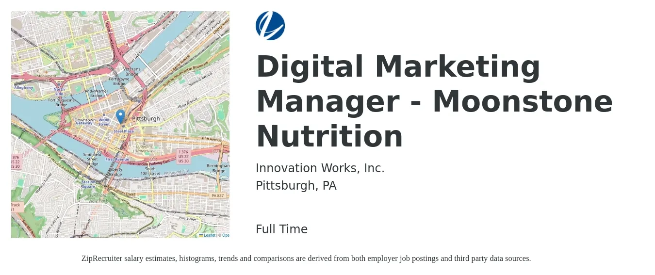 Innovation Works, Inc. job posting for a Digital Marketing Manager - Moonstone Nutrition in Pittsburgh, PA with a salary of $66,500 to $97,100 Yearly with a map of Pittsburgh location.