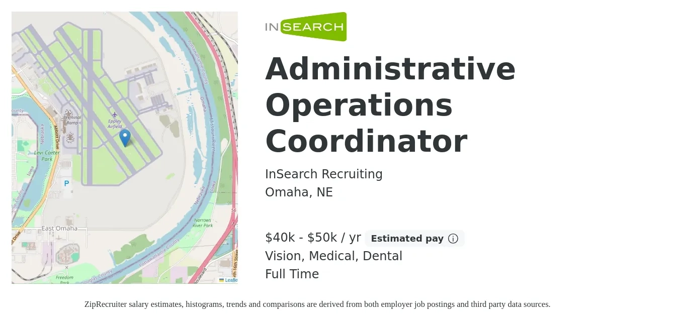 InSearch Recruiting job posting for a Administrative Operations Coordinator in Omaha, NE with a salary of $40,000 to $50,000 Yearly and benefits including vision, dental, life_insurance, medical, pto, and retirement with a map of Omaha location.