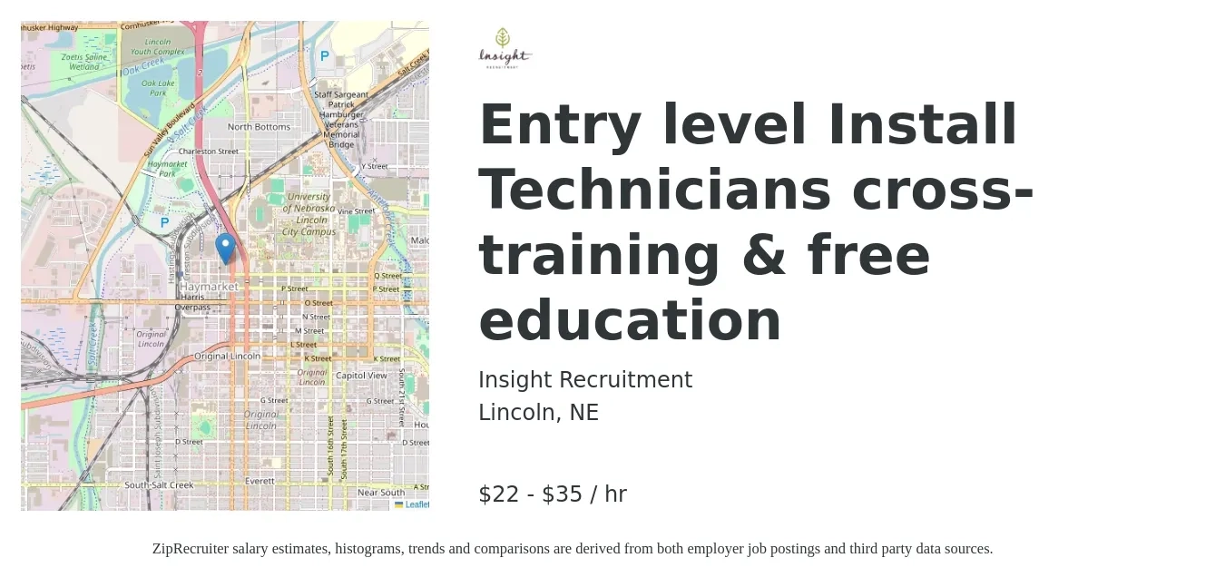 Insight Recruitment job posting for a Entry level Install Technicians cross-training & free education in Lincoln, NE with a salary of $23 to $37 Hourly with a map of Lincoln location.