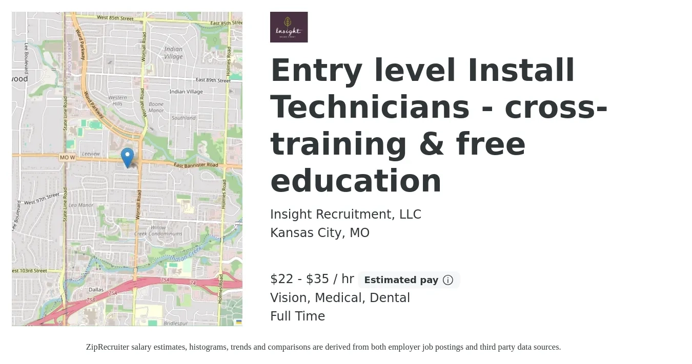 Insight Recruitment, LLC job posting for a Entry level Install Technicians - cross-training & free education in Kansas City, MO with a salary of $23 to $37 Hourly and benefits including pto, retirement, vision, dental, and medical with a map of Kansas City location.