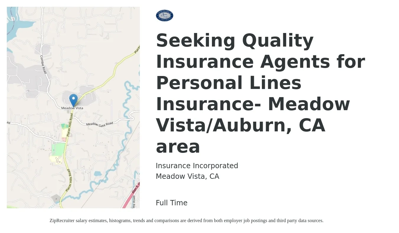 Insurance Incorporated job posting for a Seeking Quality Insurance Agents for Personal Lines Insurance- Meadow Vista/Auburn, CA area in Meadow Vista, CA with a salary of $46,700 to $64,400 Yearly with a map of Meadow Vista location.
