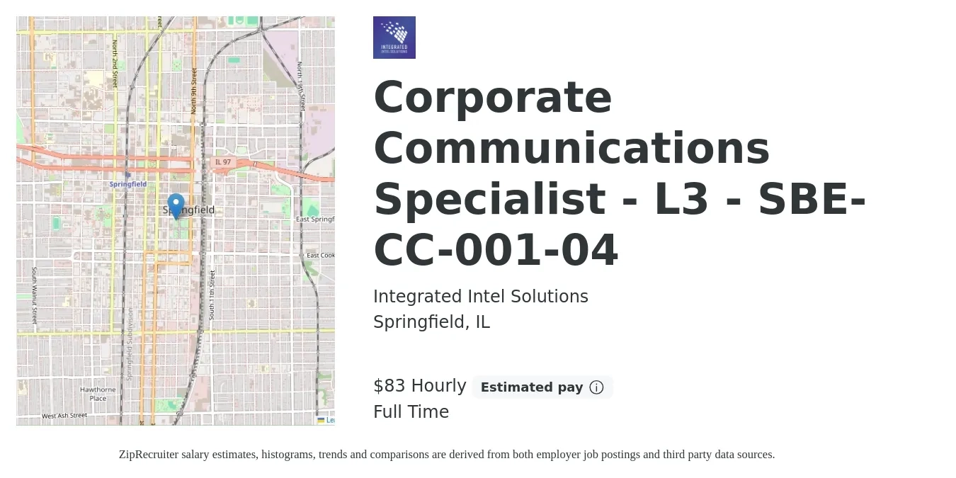 Integrated Intel Solutions job posting for a Corporate Communications Specialist - L3 - SBE-CC-001-04 in Springfield, IL with a salary of $87 Hourly with a map of Springfield location.