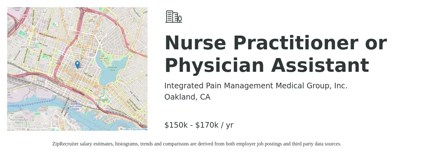 Integrated Pain Management Medical Group, Inc. job posting for a Nurse Practitioner or Physician Assistant in Oakland, CA with a salary of $150,000 to $170,000 Yearly with a map of Oakland location.