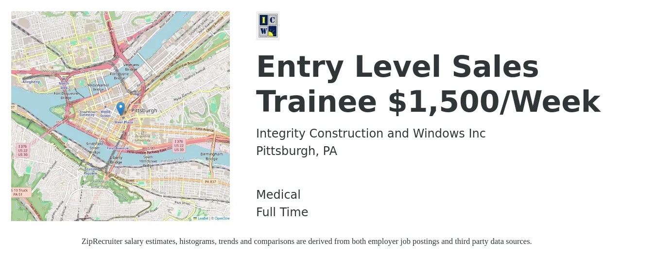 Integrity Construction and Windows Inc job posting for a Entry Level Sales Trainee $1,500/Week in Pittsburgh, PA with a salary of $1,500 Weekly and benefits including medical, and pto with a map of Pittsburgh location.