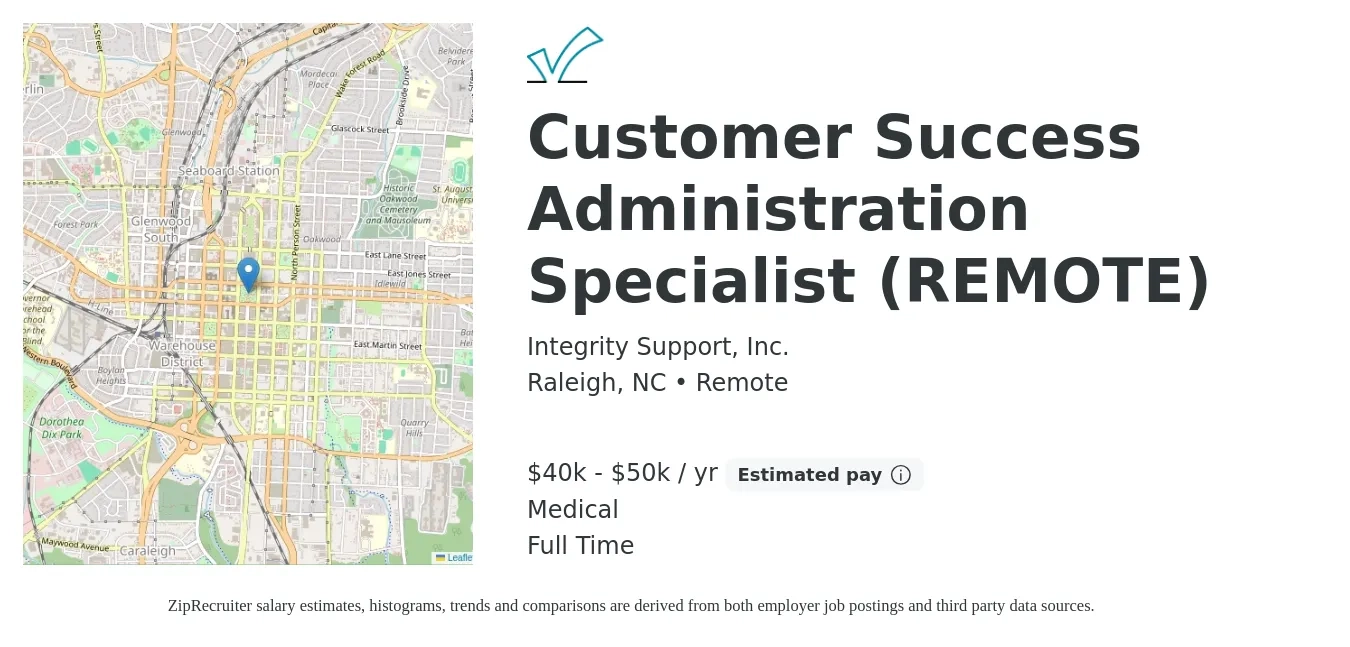 Integrity Support, Inc. job posting for a Customer Success Administration Specialist (REMOTE) in Raleigh, NC with a salary of $40,000 to $50,000 Yearly and benefits including pto, retirement, and medical with a map of Raleigh location.
