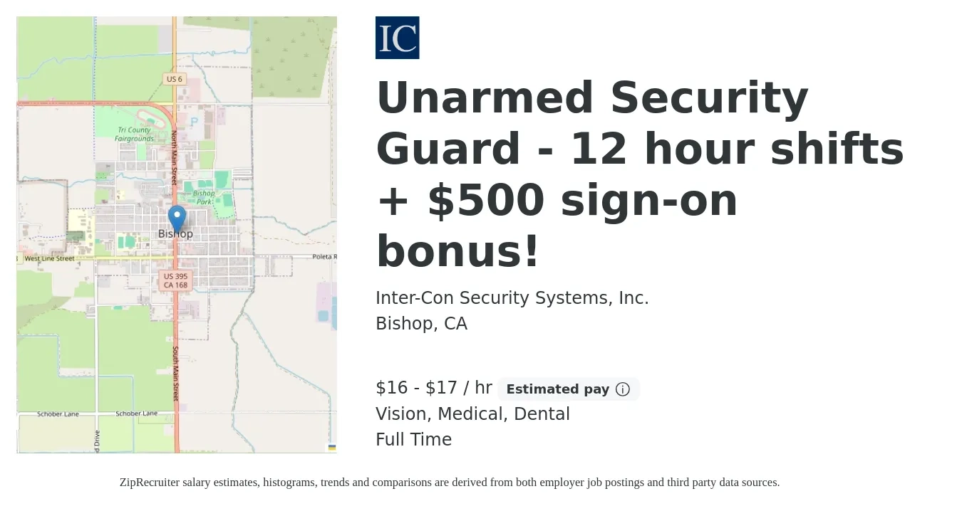 Inter-Con Security Systems, Inc. job posting for a Unarmed Security Guard - 12 hour shifts + $500 sign-on bonus! in Bishop, CA with a salary of $17 to $18 Hourly and benefits including medical, pto, retirement, vision, and dental with a map of Bishop location.