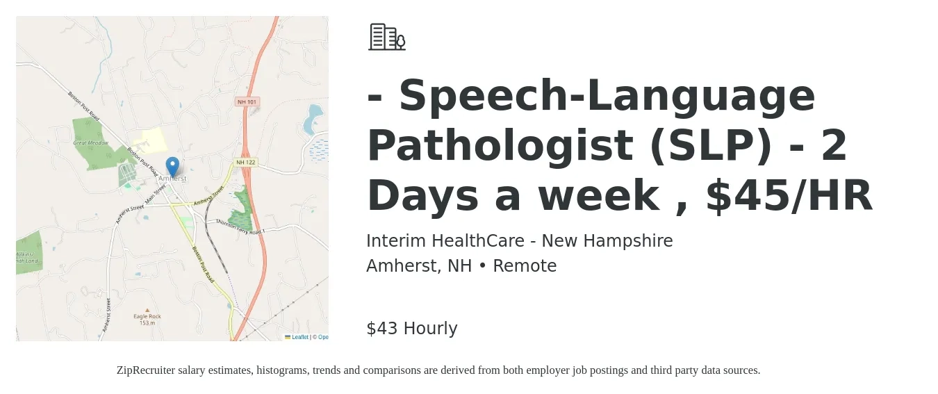 Interim HealthCare - New Hampshire job posting for a - Speech-Language Pathologist (SLP) - 2 Days a week , $45/HR in Amherst, NH with a salary of $45 Hourly with a map of Amherst location.