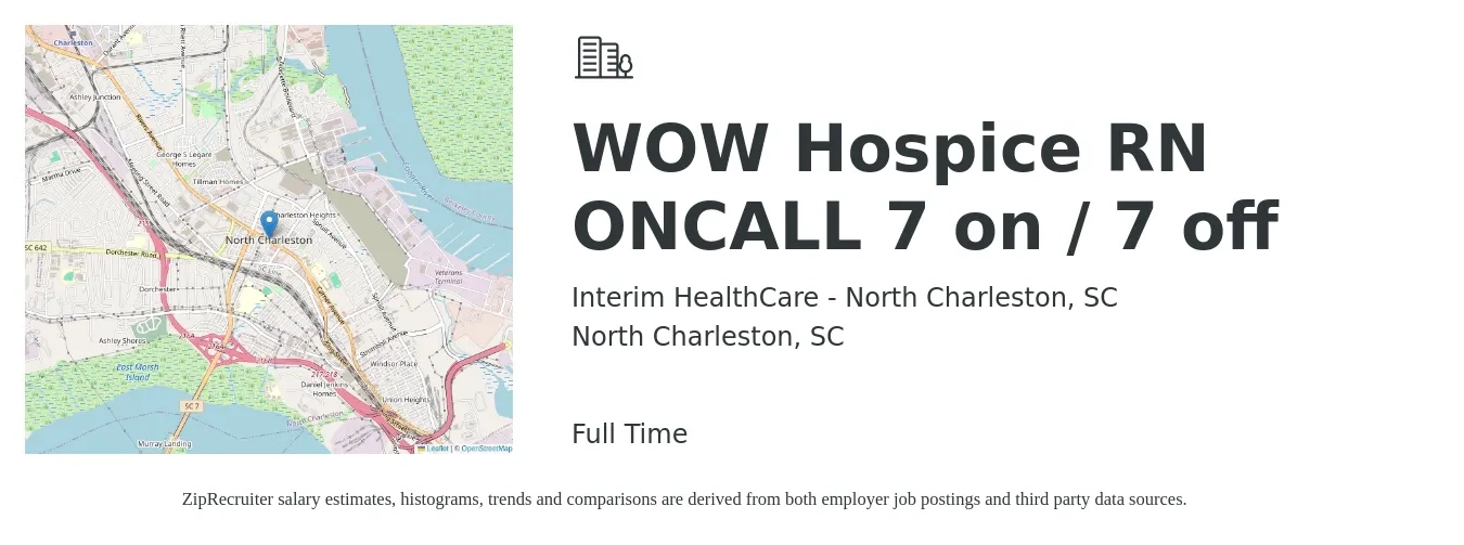 Interim HealthCare - North Charleston, SC job posting for a WOW Hospice RN ONCALL 7 on / 7 off in North Charleston, SC with a salary of $70,600 to $89,200 Yearly with a map of North Charleston location.