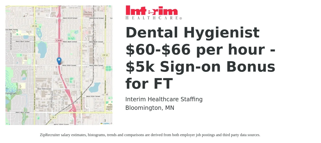 Interim Healthcare Staffing job posting for a Dental Hygienist $60-$66 per hour - $5k Sign-on Bonus for FT in Bloomington, MN with a salary of $38 to $50 Hourly with a map of Bloomington location.