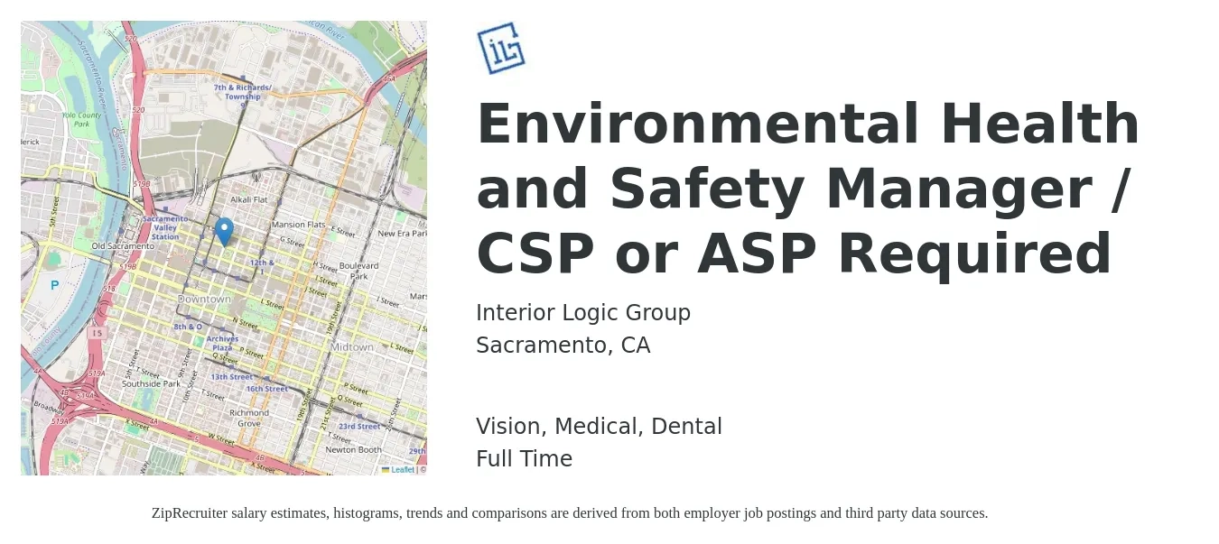 Interior Logic Group job posting for a Environmental Health and Safety Manager / CSP or ASP Required in Sacramento, CA with a salary of $88,500 to $120,000 Yearly and benefits including medical, retirement, vision, dental, and life_insurance with a map of Sacramento location.