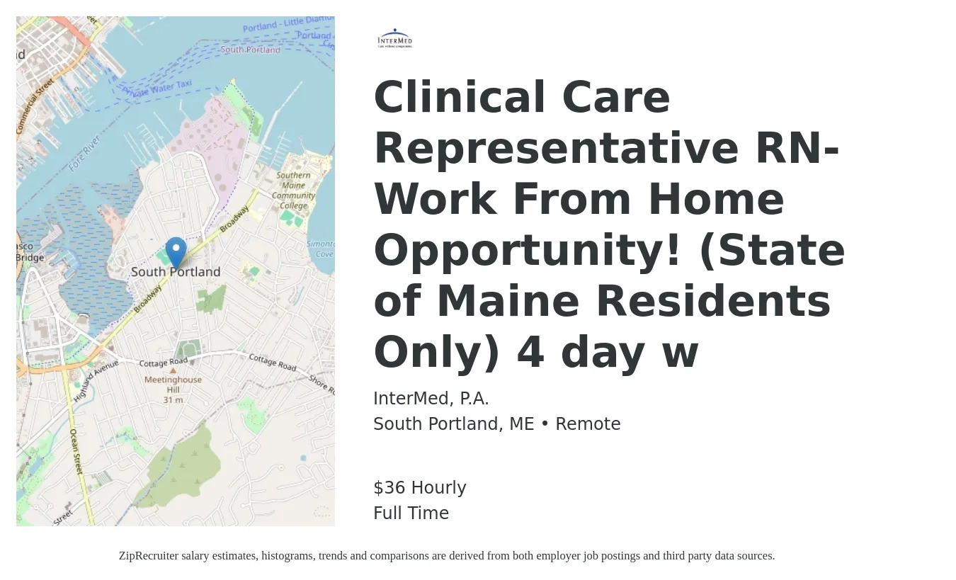 InterMed, P.A. job posting for a Clinical Care Representative RN- Work From Home Opportunity! (State of Maine Residents Only) 4 day w in South Portland, ME with a salary of $16 to $22 Hourly with a map of South Portland location.