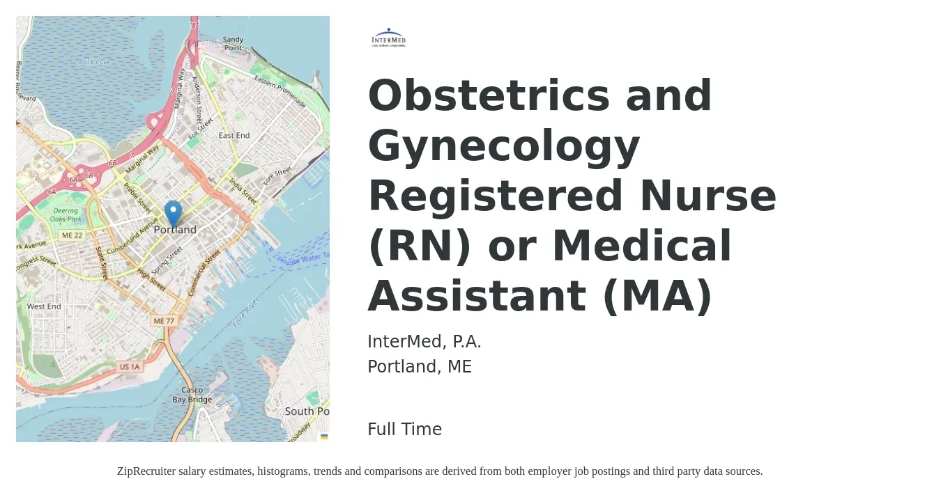 InterMed, P.A. job posting for a Obstetrics and Gynecology Registered Nurse (RN) or Medical Assistant (MA) in Portland, ME with a salary of $1,540 to $2,590 Weekly with a map of Portland location.