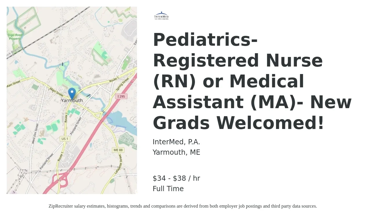 InterMed, P.A. job posting for a Pediatrics- Registered Nurse (RN) or Medical Assistant (MA)- New Grads Welcomed! in Yarmouth, ME with a salary of $34 to $53 Hourly with a map of Yarmouth location.