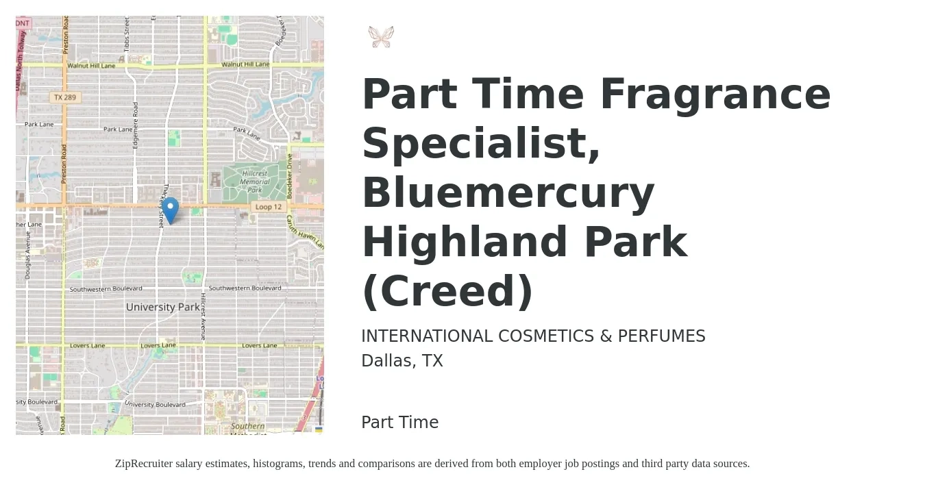 INTERNATIONAL COSMETICS & PERFUMES job posting for a Part Time Fragrance Specialist, Bluemercury Highland Park (Creed) in Dallas, TX with a salary of $25 Hourly with a map of Dallas location.