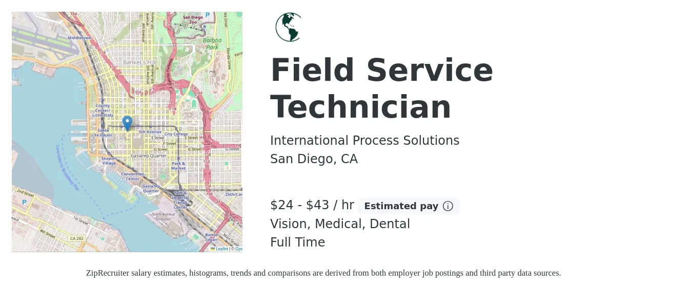 International Process Solutions job posting for a Field Service Technician in San Diego, CA with a salary of $25 to $45 Hourly and benefits including pto, retirement, vision, dental, life_insurance, and medical with a map of San Diego location.