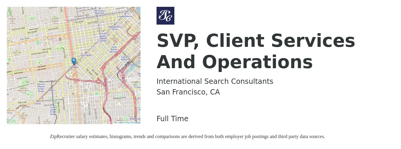 International Search Consultants job posting for a SVP, Client Services And Operations in San Francisco, CA with a salary of $500 Weekly with a map of San Francisco location.