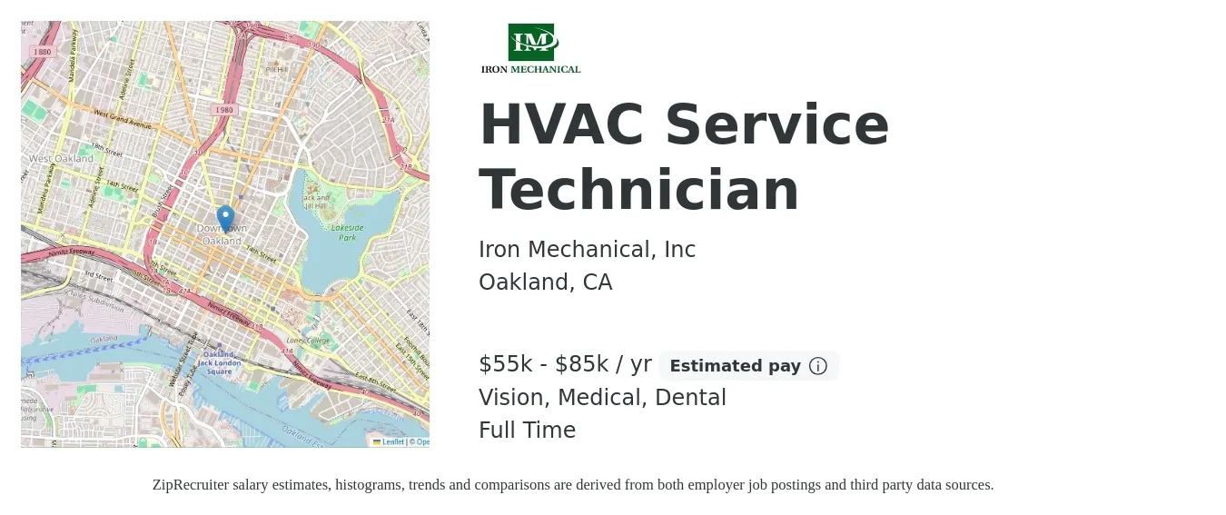 Iron Mechanical, Inc job posting for a HVAC Service Technician in Oakland, CA with a salary of $55,000 to $85,000 Yearly and benefits including vision, dental, life_insurance, medical, and retirement with a map of Oakland location.