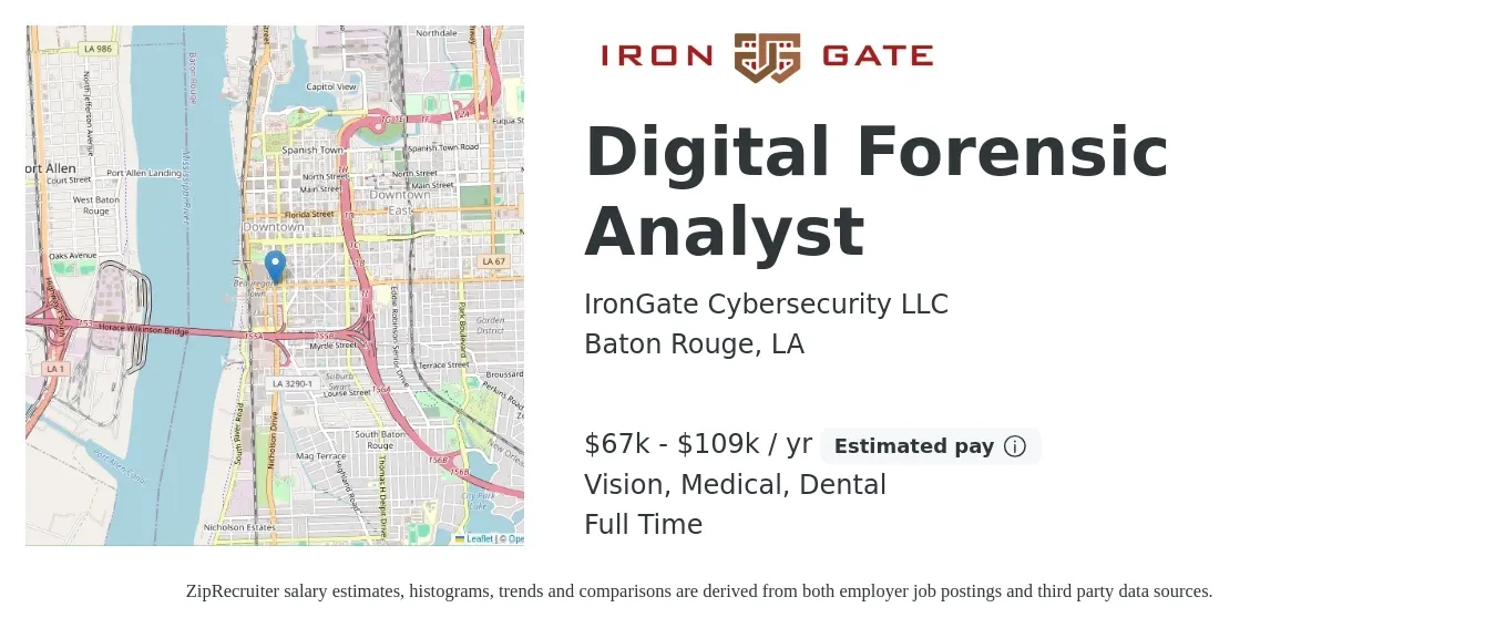 IronGate Cybersecurity LLC job posting for a Digital Forensic Analyst in Baton Rouge, LA with a salary of $67,000 to $109,000 Yearly and benefits including dental, life_insurance, medical, pto, retirement, and vision with a map of Baton Rouge location.