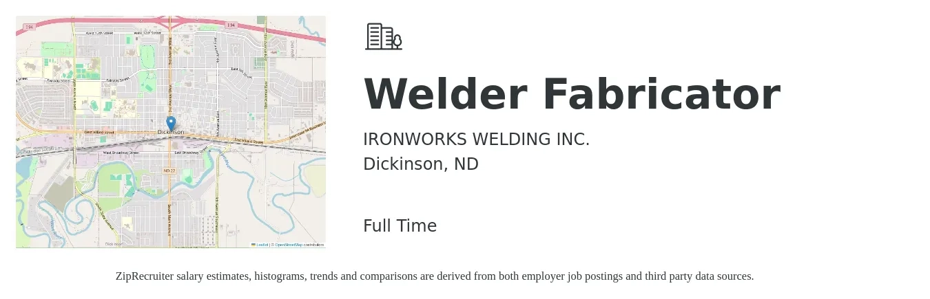 IRONWORKS WELDING INC. job posting for a Welder Fabricator in Dickinson, ND with a salary of $35,322 to $45,273 Yearly with a map of Dickinson location.