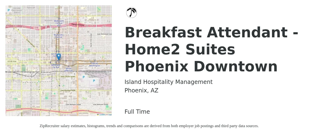 Island Hospitality Management job posting for a Breakfast Attendant - Home2 Suites Phoenix Downtown in Phoenix, AZ with a salary of $13 to $16 Hourly with a map of Phoenix location.
