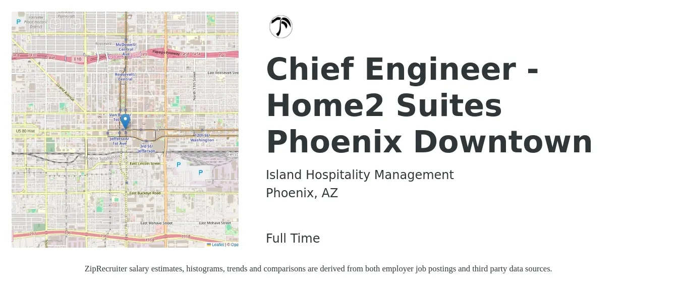 Island Hospitality Management job posting for a Chief Engineer - Home2 Suites Phoenix Downtown in Phoenix, AZ with a salary of $58,600 to $119,100 Yearly with a map of Phoenix location.