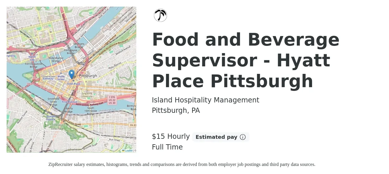 Island Hospitality Management job posting for a Food and Beverage Supervisor - Hyatt Place Pittsburgh in Pittsburgh, PA with a salary of $16 Hourly with a map of Pittsburgh location.
