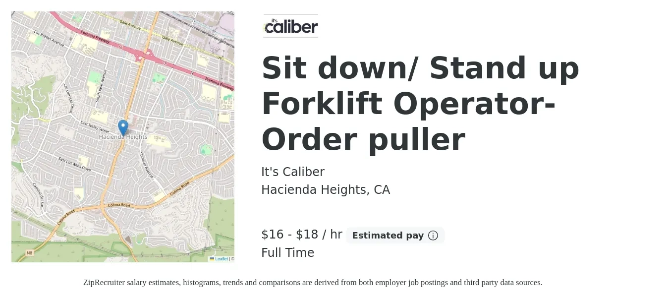 It's Caliber job posting for a Sit down/ Stand up Forklift Operator- Order puller in Hacienda Heights, CA with a salary of $18 to $19 Hourly with a map of Hacienda Heights location.