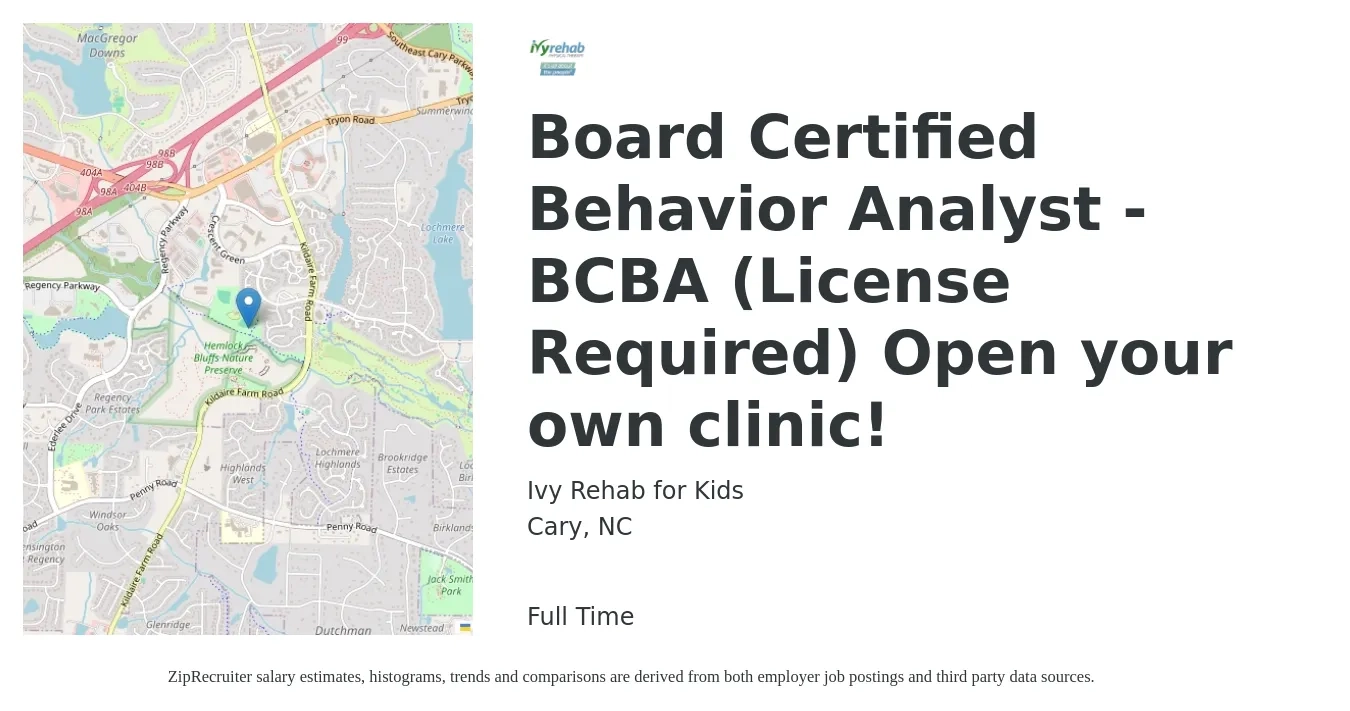 Ivy Rehab for Kids job posting for a Board Certified Behavior Analyst - BCBA (License Required) Open your own clinic! in Cary, NC with a salary of $64,300 to $78,700 Yearly with a map of Cary location.