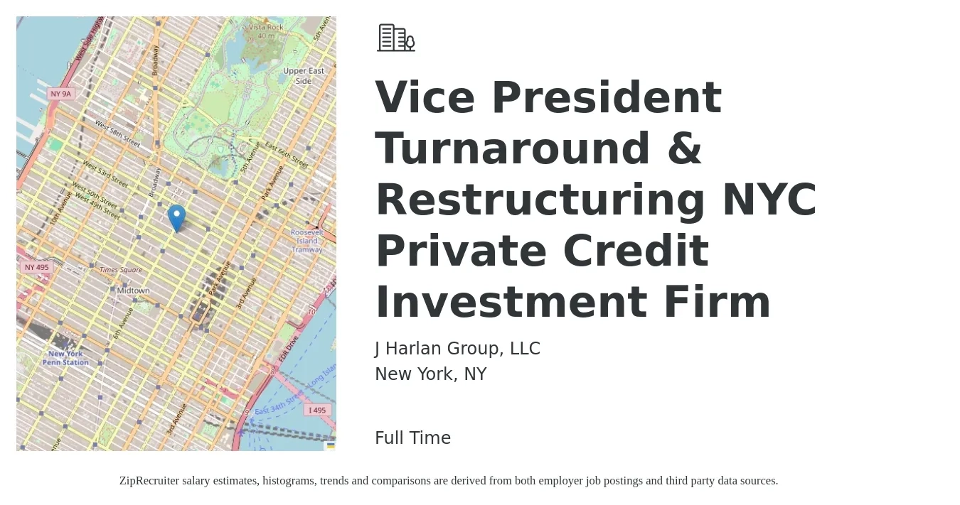 J Harlan Group, LLC job posting for a Vice President Turnaround & Restructuring NYC Private Credit Investment Firm in New York, NY with a salary of $149,000 to $216,700 Yearly with a map of New York location.
